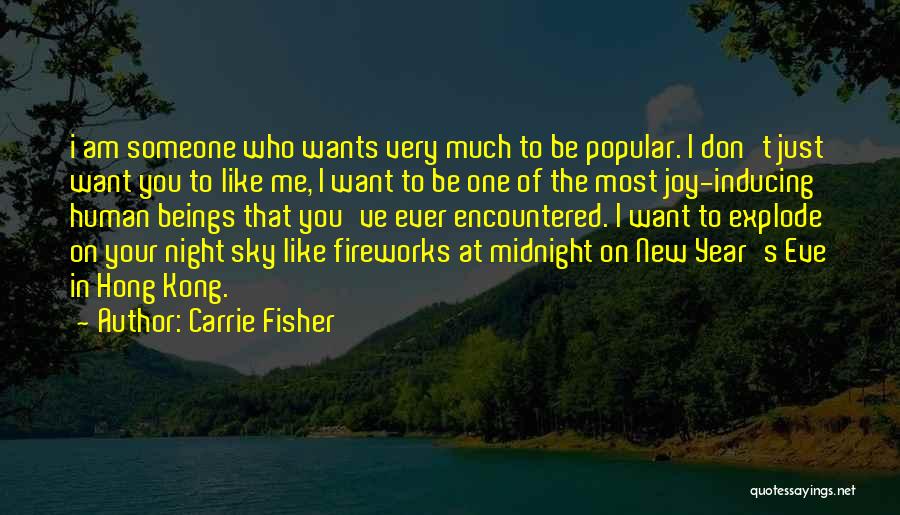 I Just Want Someone Who Quotes By Carrie Fisher