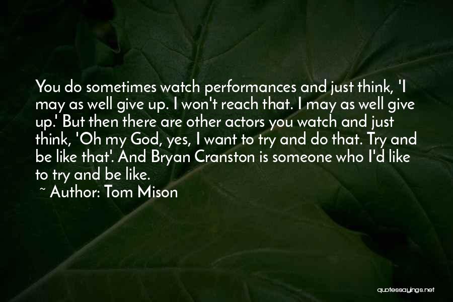 I Just Want Someone Who Quotes By Tom Mison