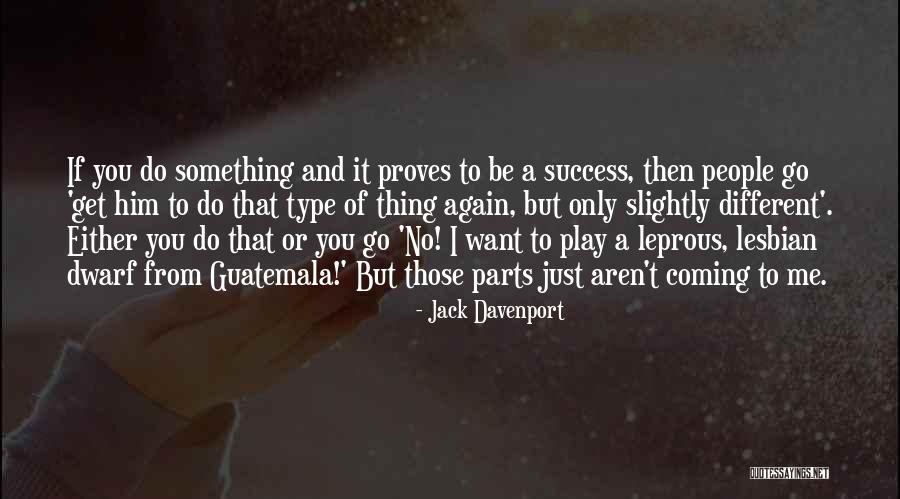 I Just Want Success Quotes By Jack Davenport