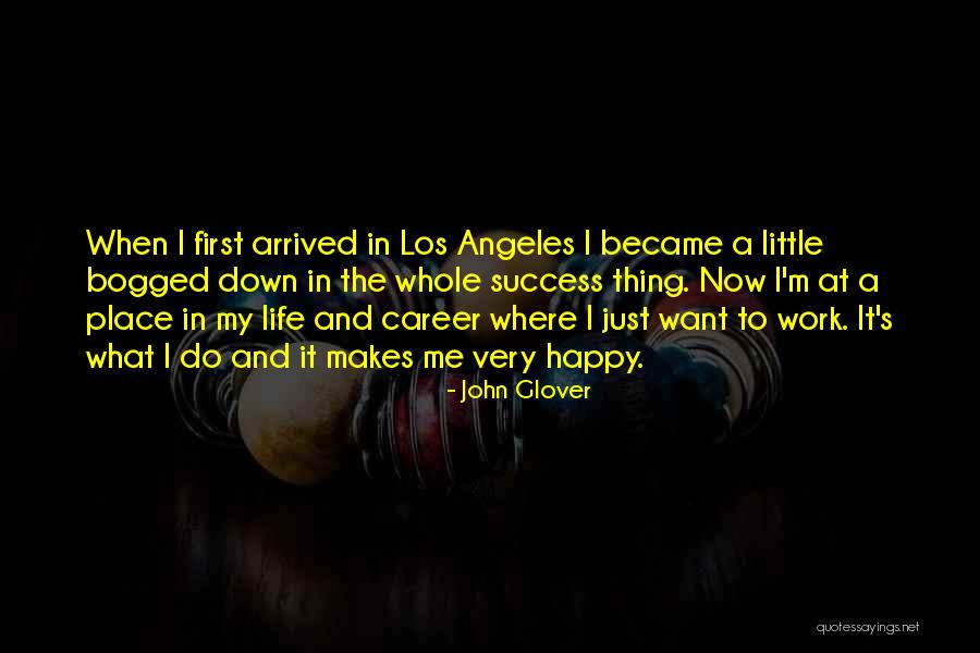 I Just Want Success Quotes By John Glover