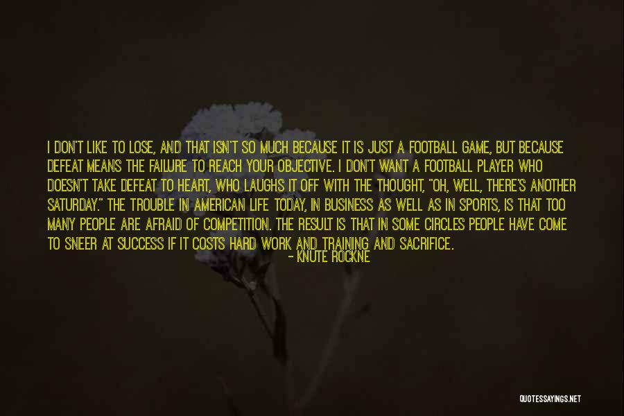 I Just Want Success Quotes By Knute Rockne