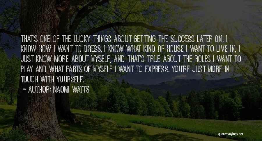 I Just Want Success Quotes By Naomi Watts