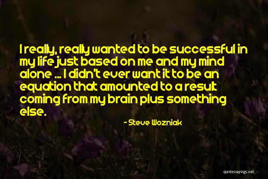 I Just Want Success Quotes By Steve Wozniak