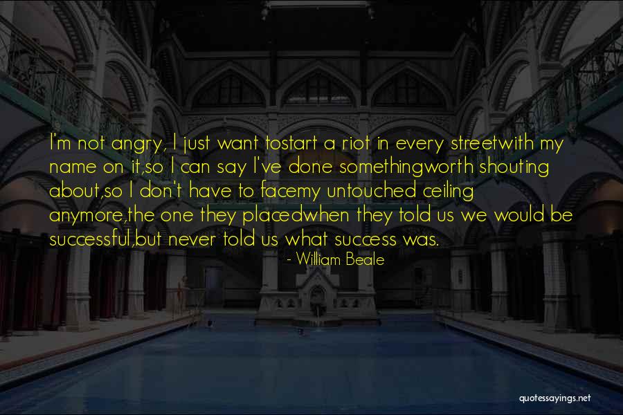 I Just Want Success Quotes By William Beale