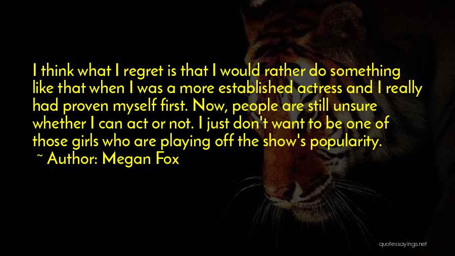 I Just Want That Girl Quotes By Megan Fox