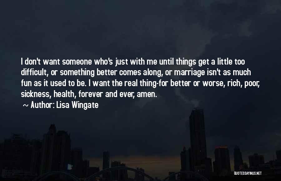 I Just Want The Real Thing Quotes By Lisa Wingate