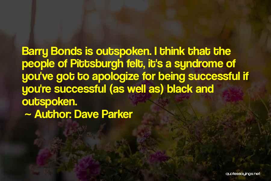 I Just Want To Apologize Quotes By Dave Parker