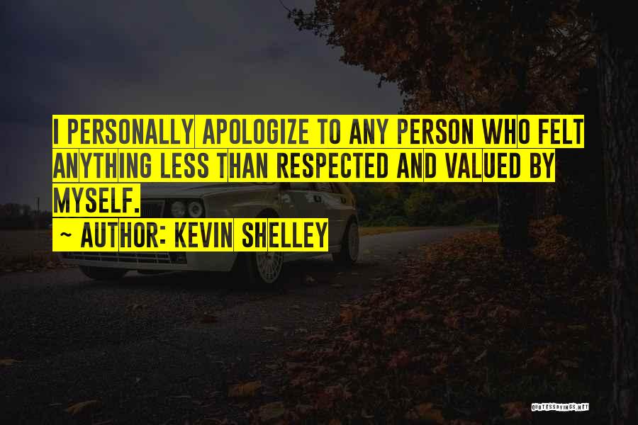 I Just Want To Apologize Quotes By Kevin Shelley