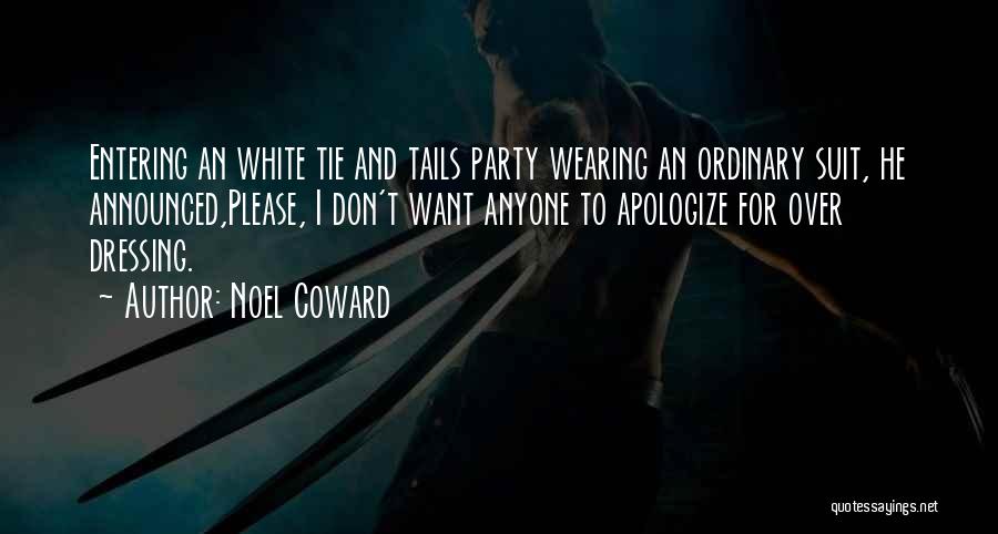 I Just Want To Apologize Quotes By Noel Coward