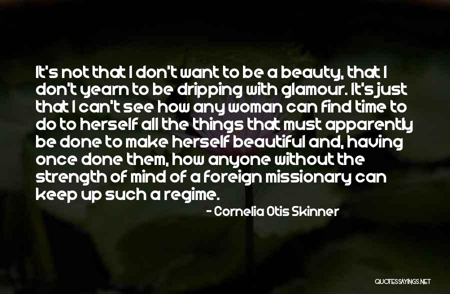 I Just Want To Be Beautiful Quotes By Cornelia Otis Skinner