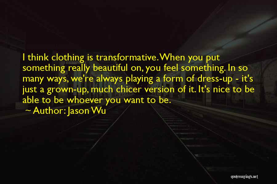 I Just Want To Be Beautiful Quotes By Jason Wu
