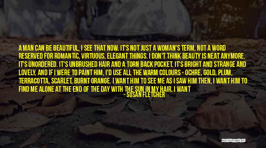 I Just Want To Be Beautiful Quotes By Susan Fletcher