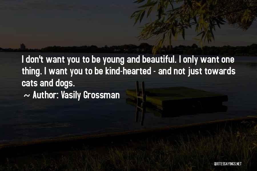 I Just Want To Be Beautiful Quotes By Vasily Grossman