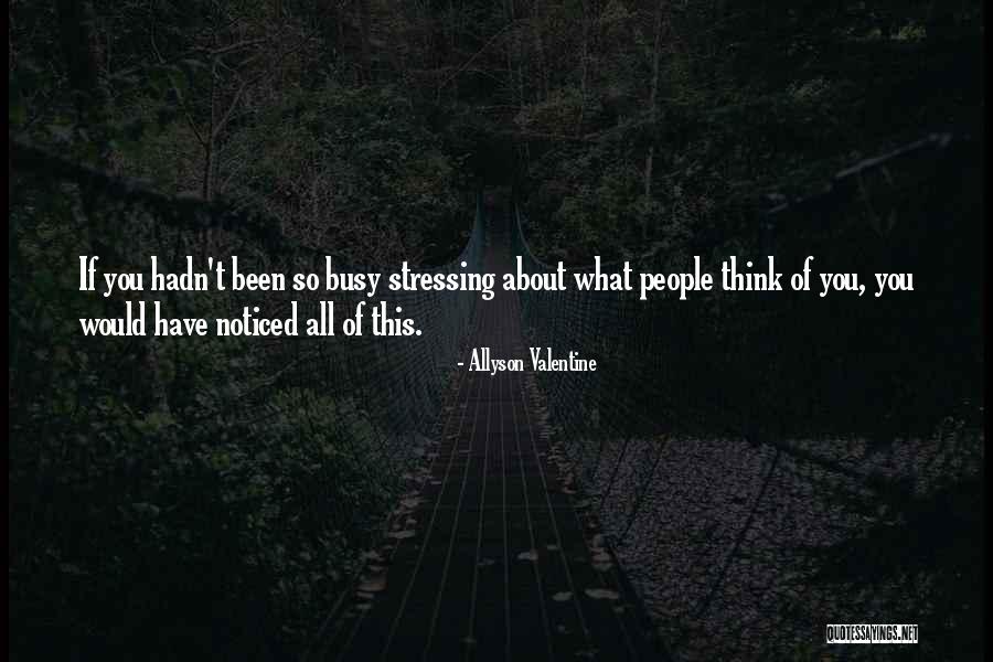 I Just Want To Be Noticed Quotes By Allyson Valentine I Just Want To Be Noticed Quotes By Allyson Valentine