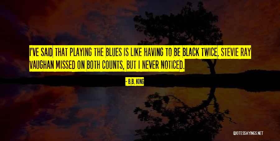 I Just Want To Be Noticed Quotes By B.B. King I Just Want To Be Noticed Quotes By B.B. King