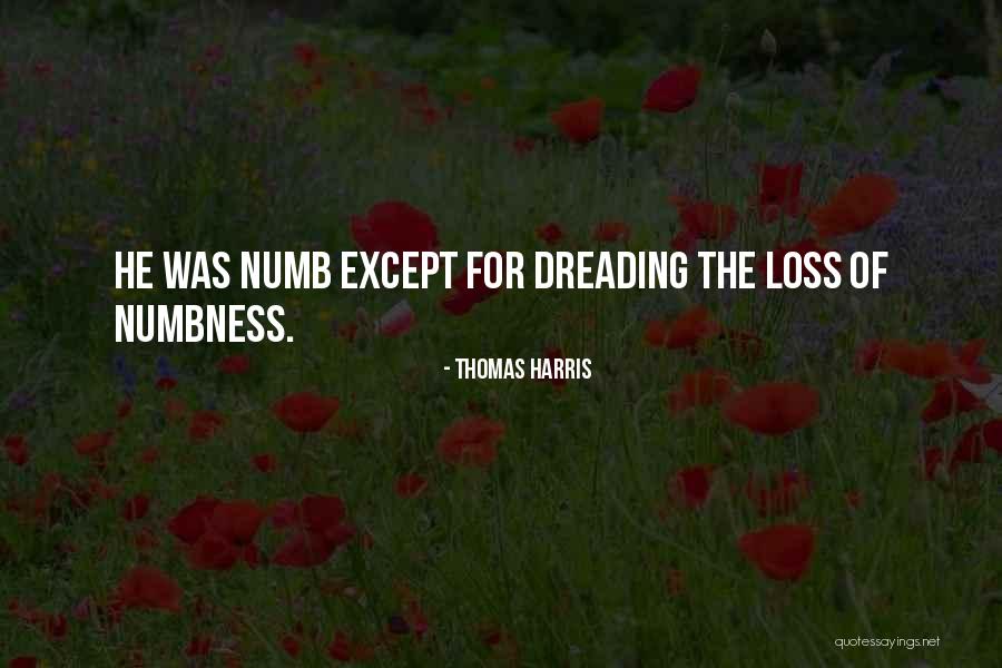 I Just Want To Be Numb Quotes By Thomas Harris I Just Want To Be Numb Quotes By Thomas Harris