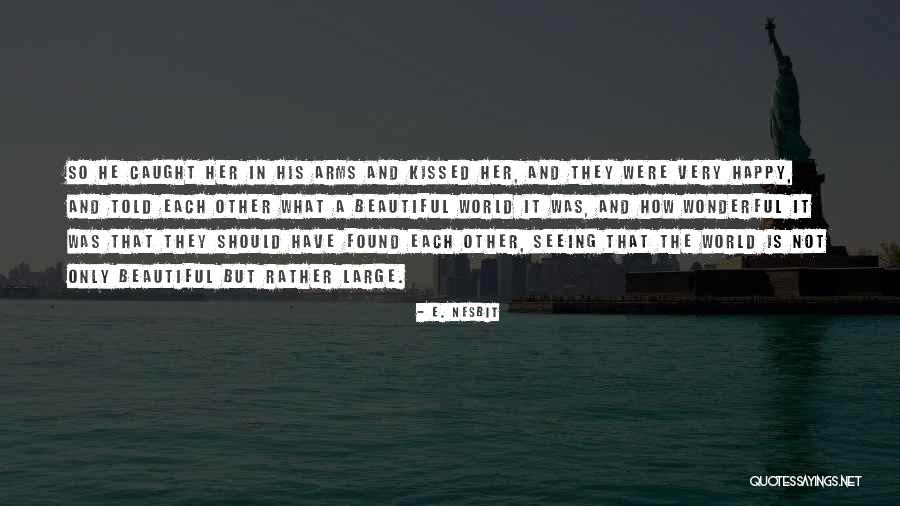 I Just Want To Be Told I'm Beautiful Quotes By E. Nesbit