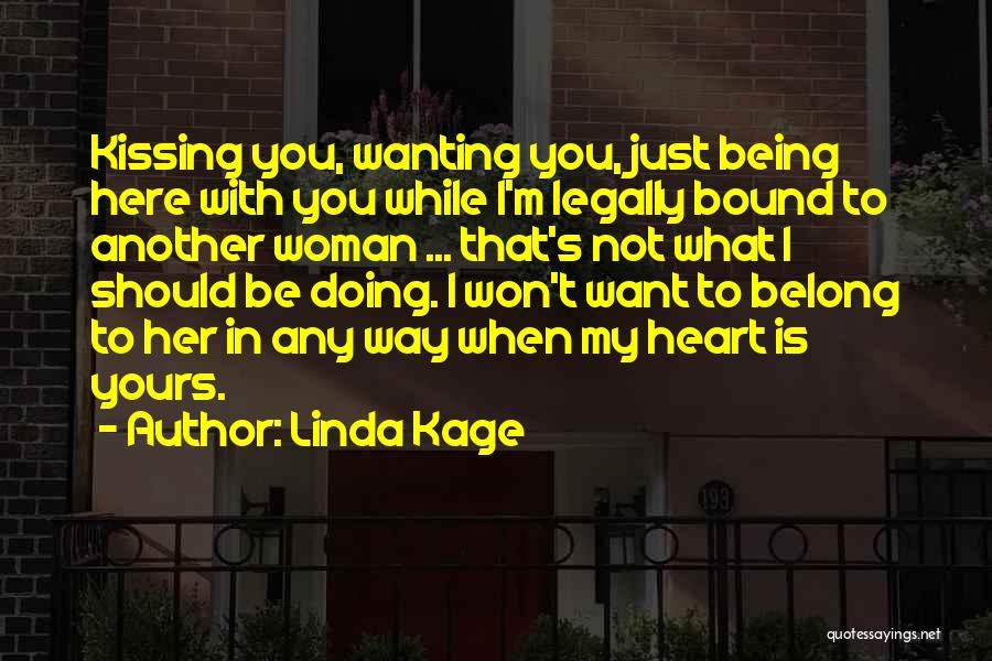 I Just Want To Be With You Quotes By Linda Kage