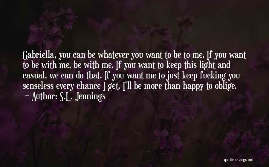 I Just Want To Be With You Quotes By S.L. Jennings