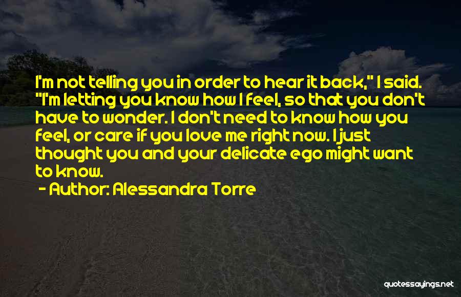 I Just Want To Feel Love Quotes By Alessandra Torre