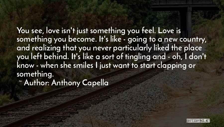 I Just Want To Feel Love Quotes By Anthony Capella