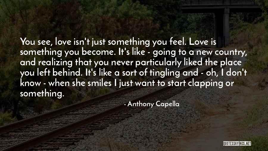 I Just Want To Feel Love Quotes By Anthony Capella