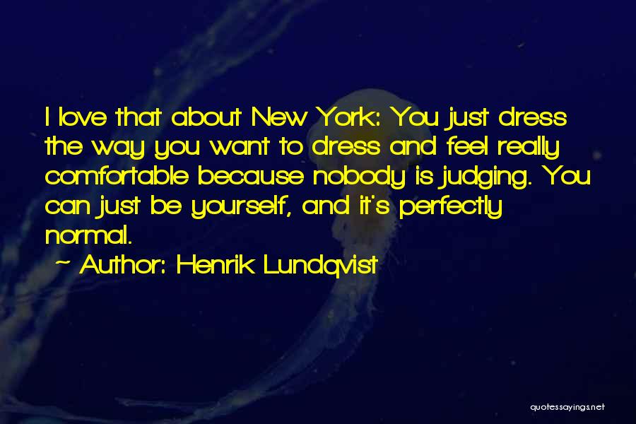 I Just Want To Feel Love Quotes By Henrik Lundqvist