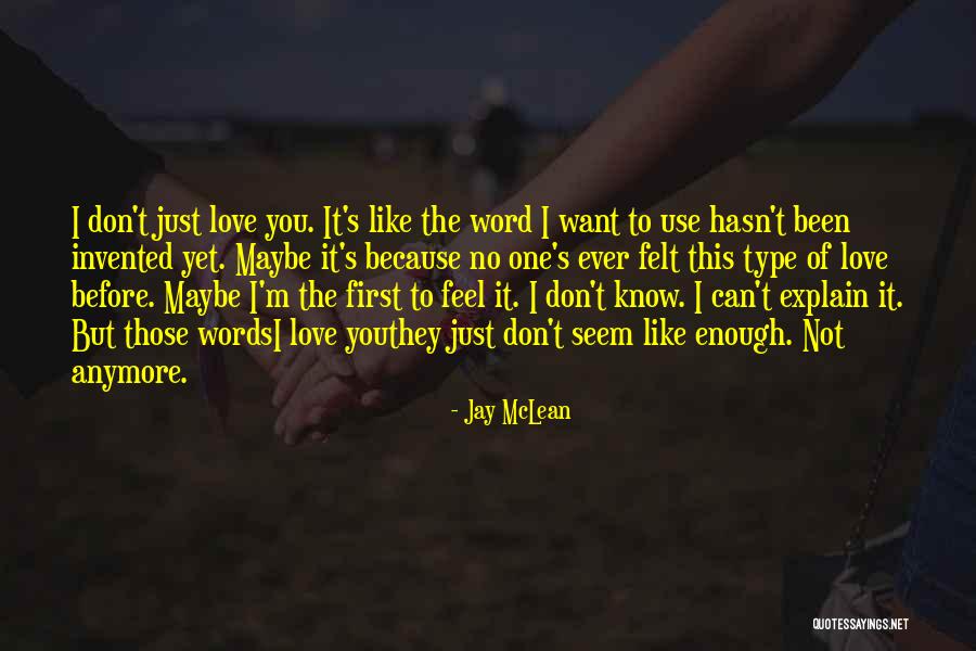 I Just Want To Feel Love Quotes By Jay McLean