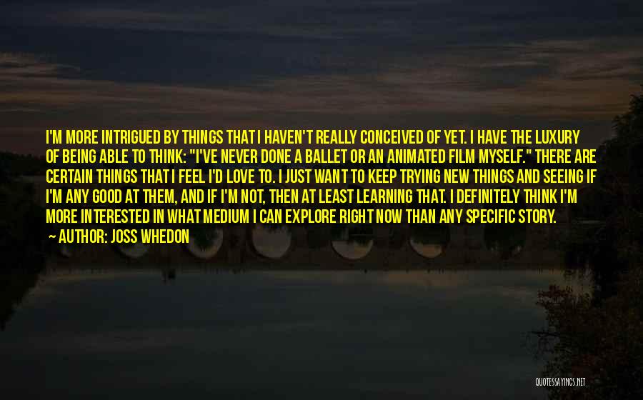 I Just Want To Feel Love Quotes By Joss Whedon