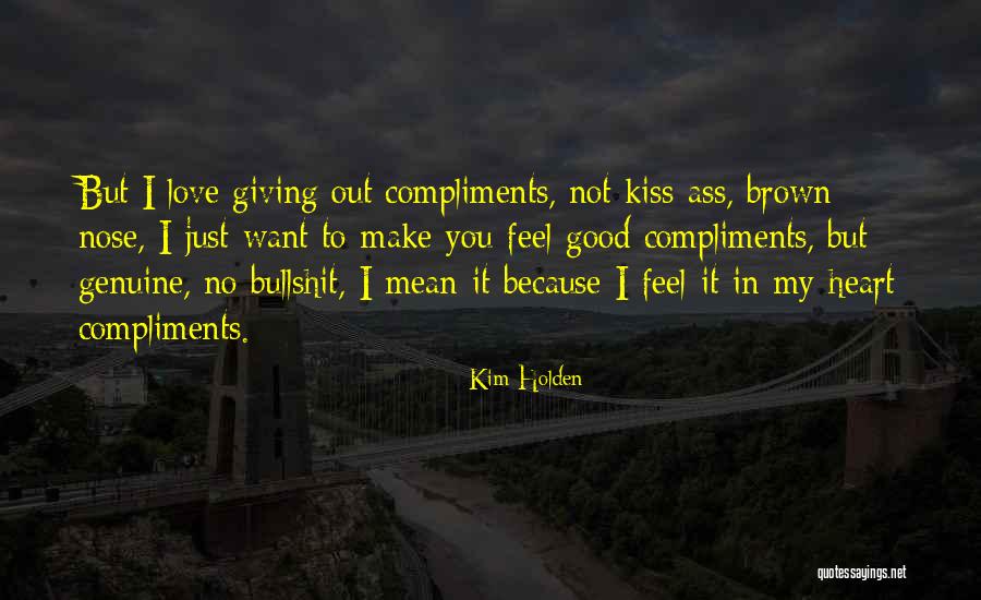 I Just Want To Feel Love Quotes By Kim Holden