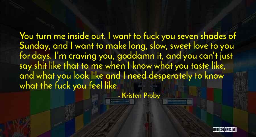 I Just Want To Feel Love Quotes By Kristen Proby