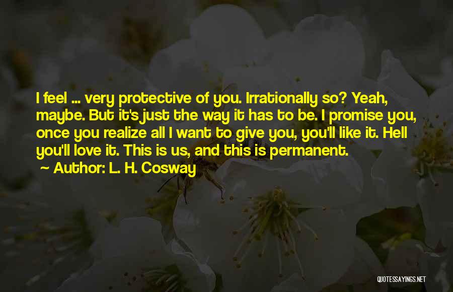 I Just Want To Feel Love Quotes By L. H. Cosway