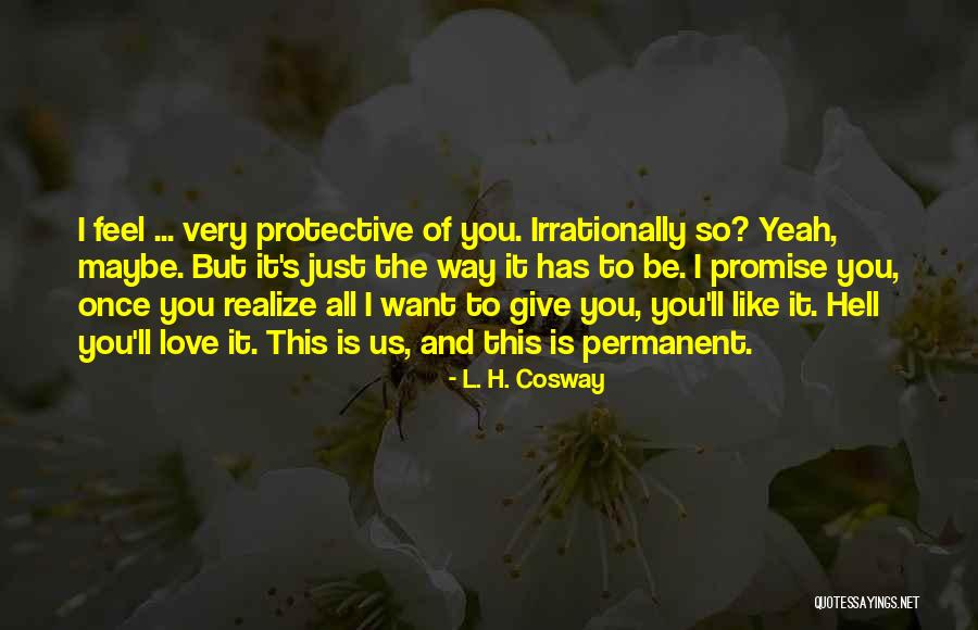 I Just Want To Feel Love Quotes By L. H. Cosway