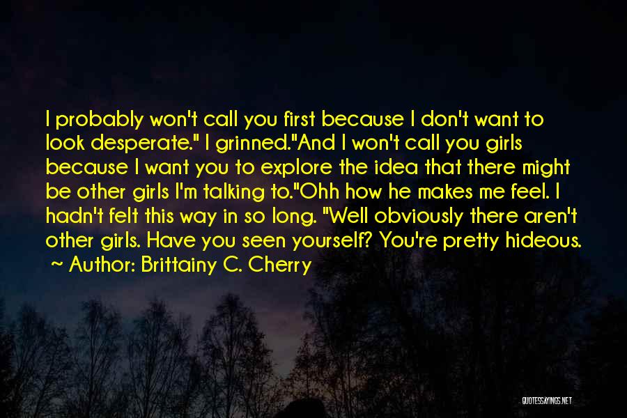 I Just Want To Feel Pretty Quotes By Brittainy C. Cherry