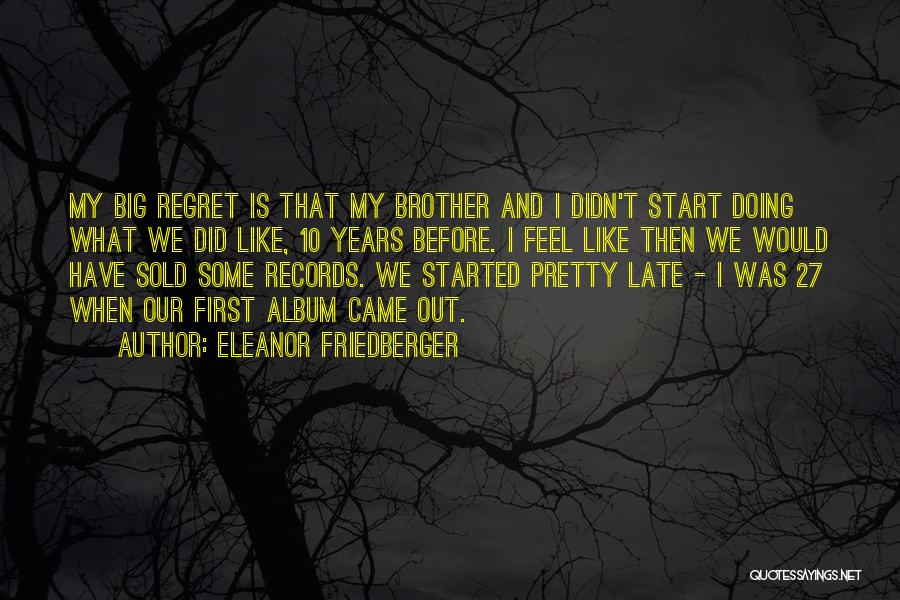 I Just Want To Feel Pretty Quotes By Eleanor Friedberger
