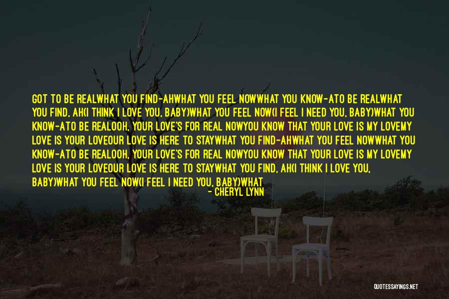 I Just Want To Feel Real Love Quotes By Cheryl Lynn