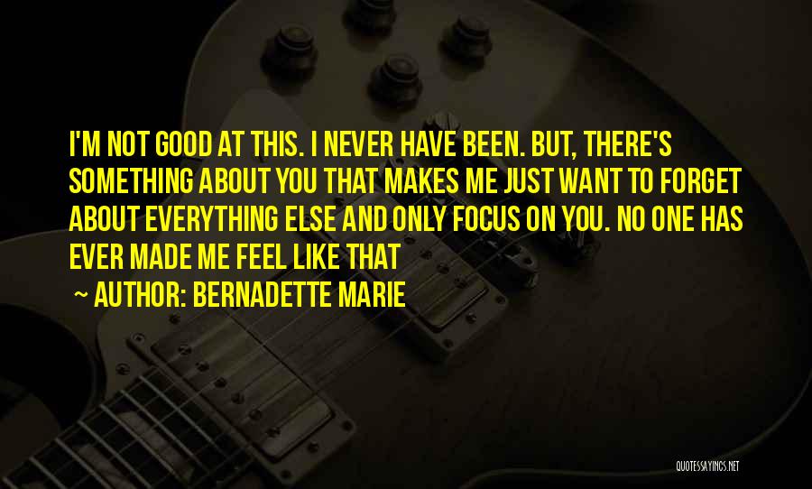 I Just Want To Forget You Quotes By Bernadette Marie