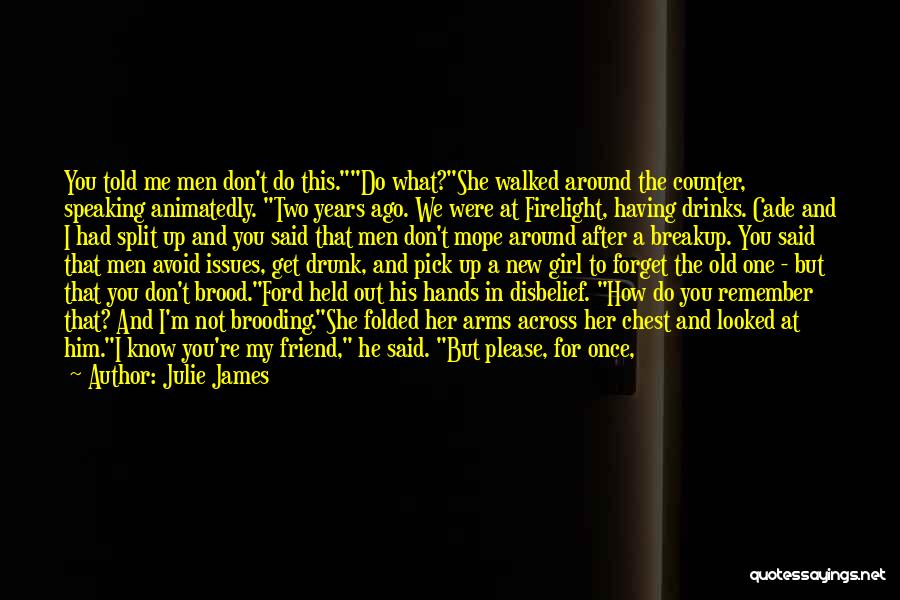 I Just Want To Forget You Quotes By Julie James