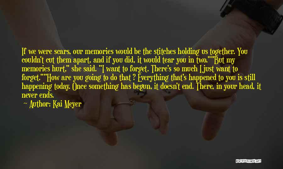 I Just Want To Forget You Quotes By Kai Meyer