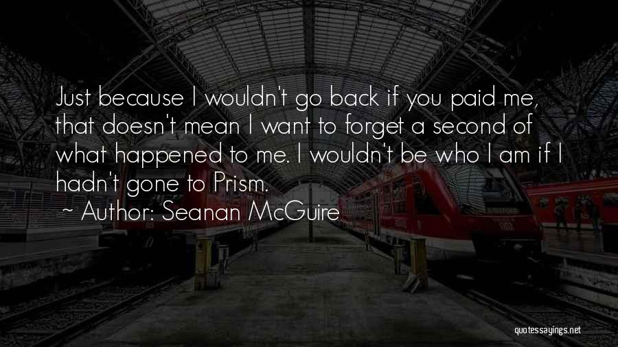 I Just Want To Forget You Quotes By Seanan McGuire