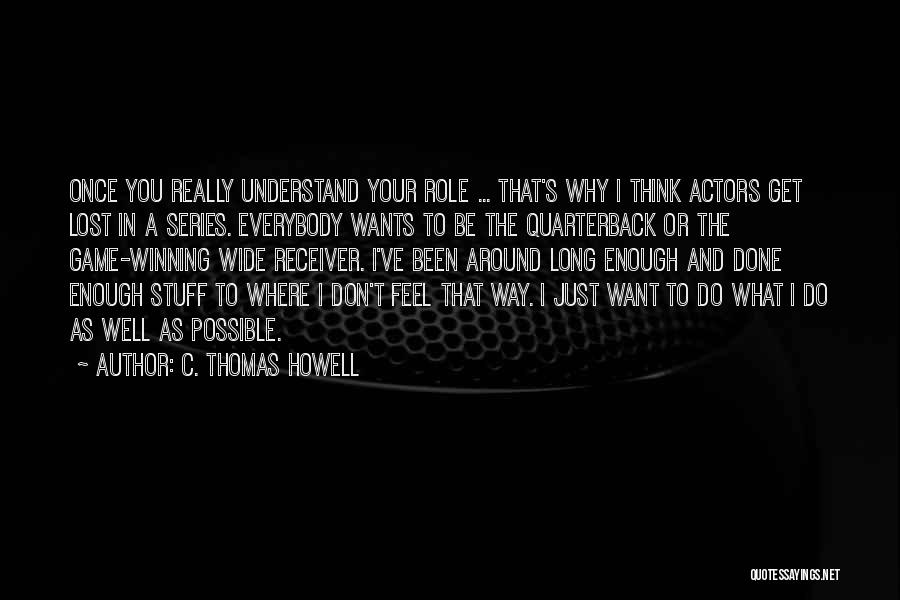 I Just Want To Get Lost Quotes By C. Thomas Howell