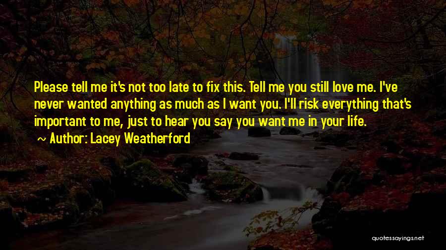 I Just Want To Hear You Say I Love You Quotes By Lacey Weatherford