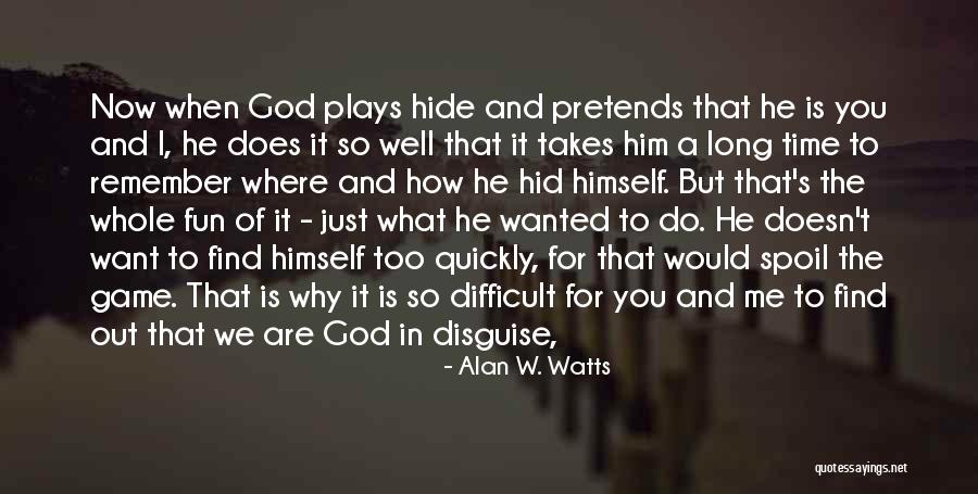 I Just Want To Hide Quotes By Alan W. Watts