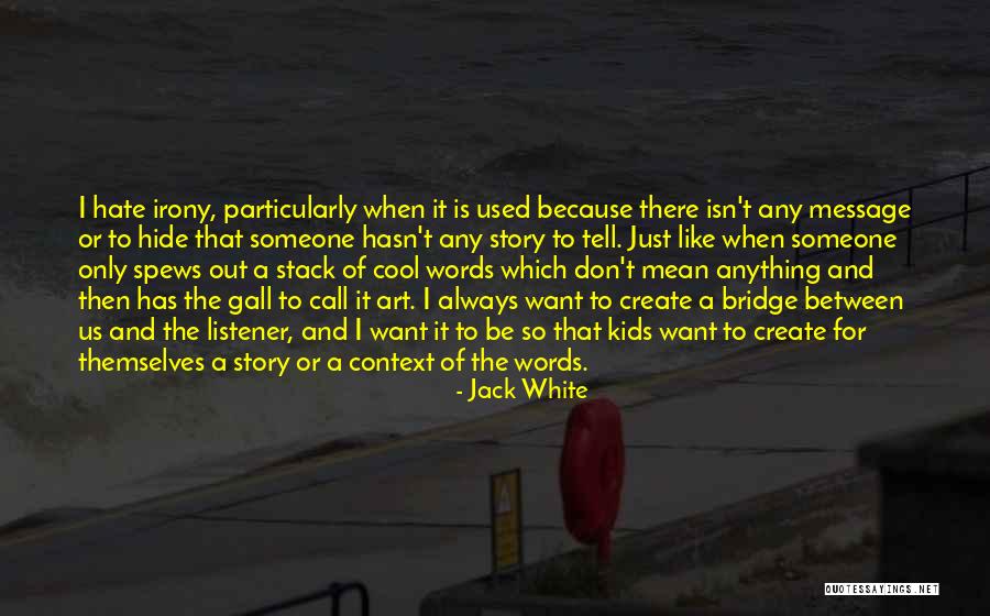 I Just Want To Hide Quotes By Jack White