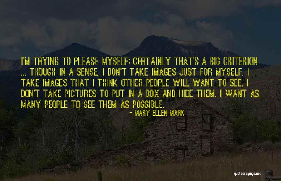 I Just Want To Hide Quotes By Mary Ellen Mark