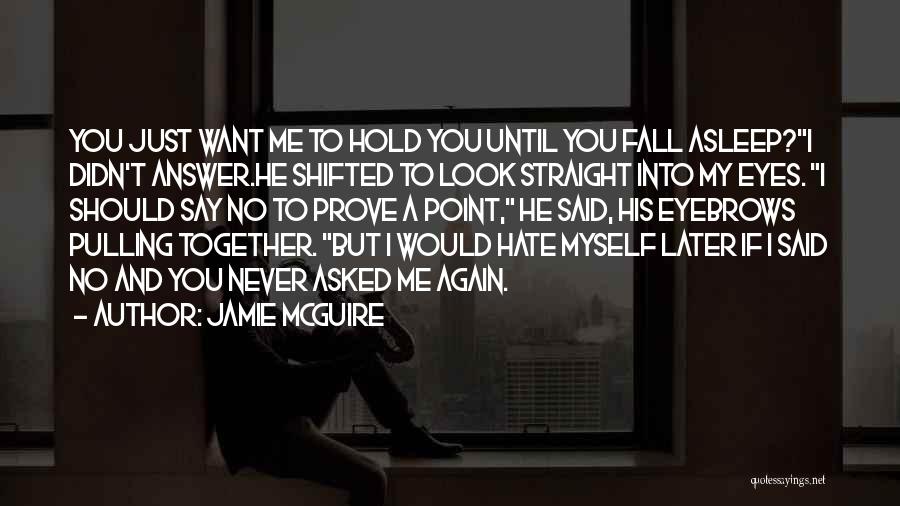 I Just Want To Hold You Quotes By Jamie McGuire