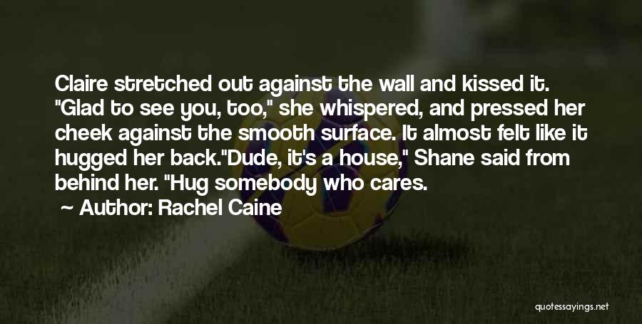 I Just Want To Hug You Quotes By Rachel Caine