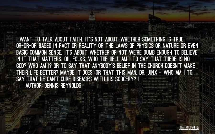 I Just Want To Know Who I Am Quotes By Dennis Reynolds