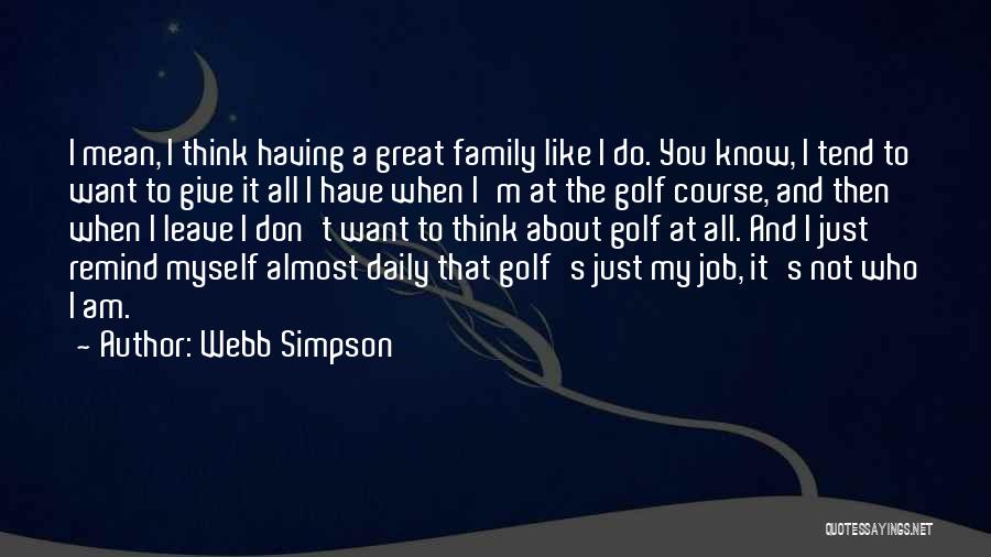 I Just Want To Know Who I Am Quotes By Webb Simpson