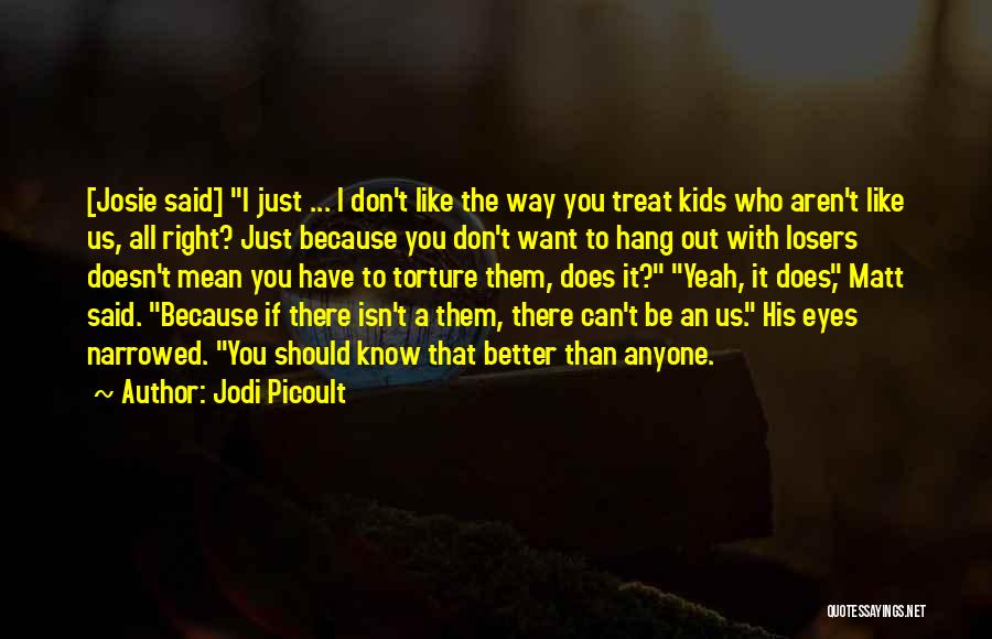 I Just Want To Know You Better Quotes By Jodi Picoult
